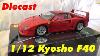 Kyosho 1 12th Scale Ferrari F40 Diecast Model Car Review